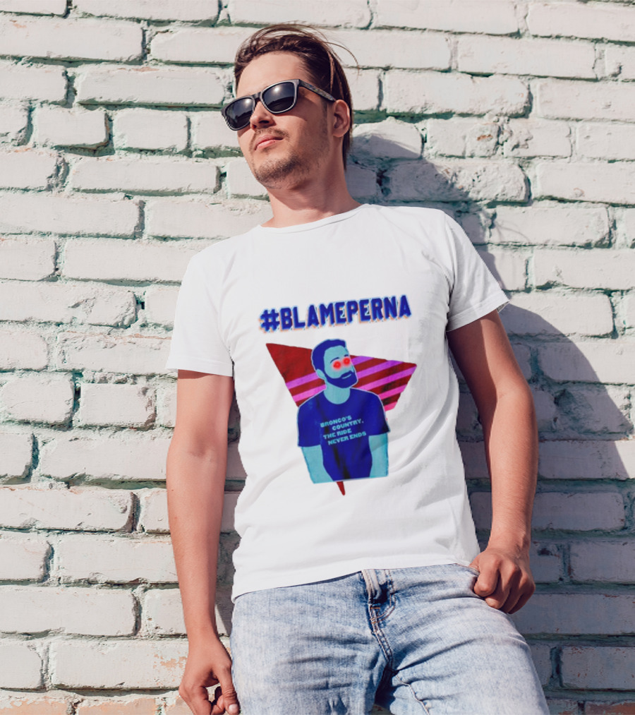 BlamePerna Bronco's Country The Ride Never Ends T-Shirt
