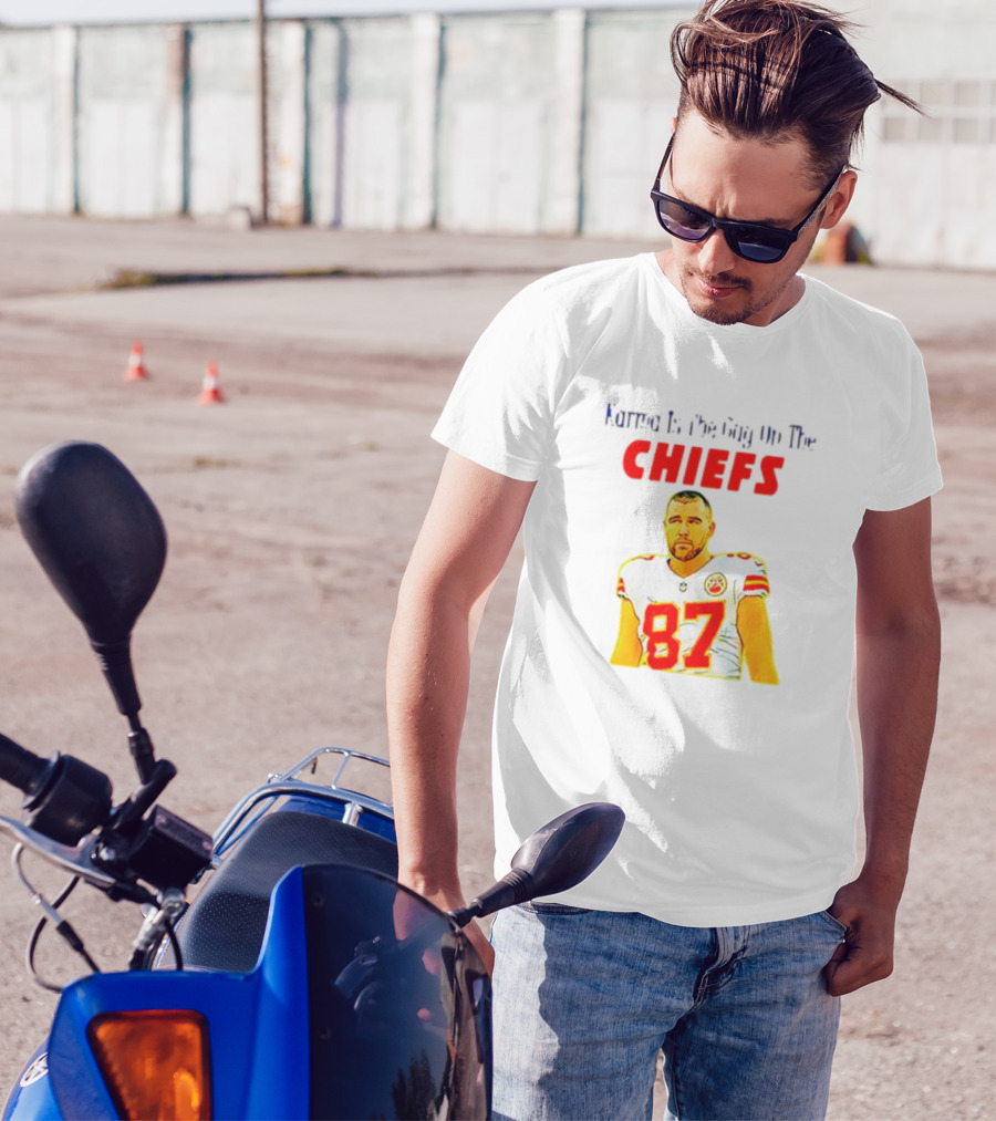 Karma Is The Guy On The Chiefs Travis Kelce 87 T-Shirt