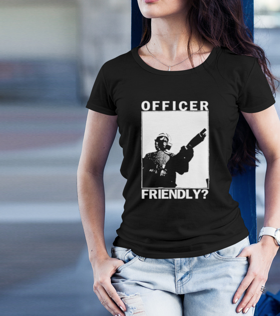OFFICER FRIENDLY? T-Shirt