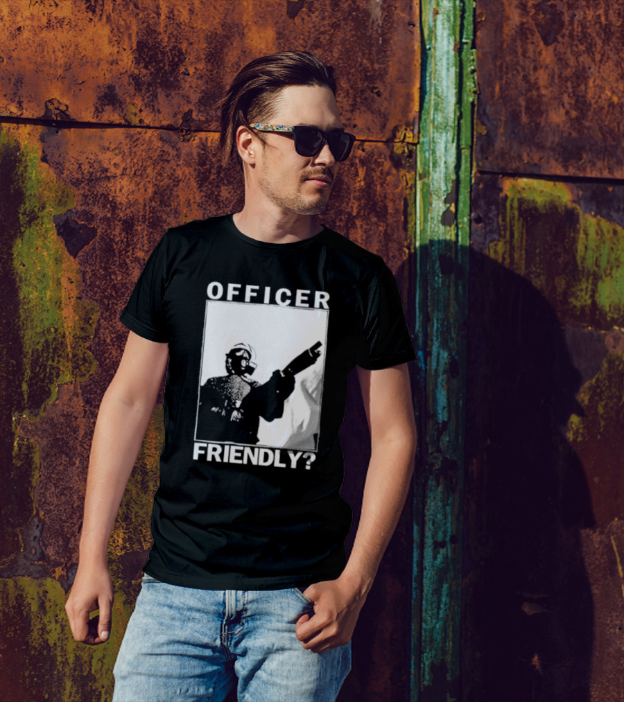 OFFICER FRIENDLY? T-Shirt