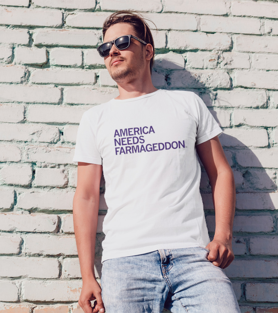 America Needs Farmageddon T-Shirt