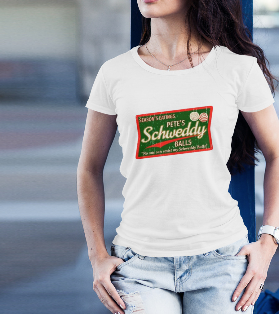 Season's Eatings Pete's Schweddy Balls No One Can Resist My Schweddy Balls T-Shirt