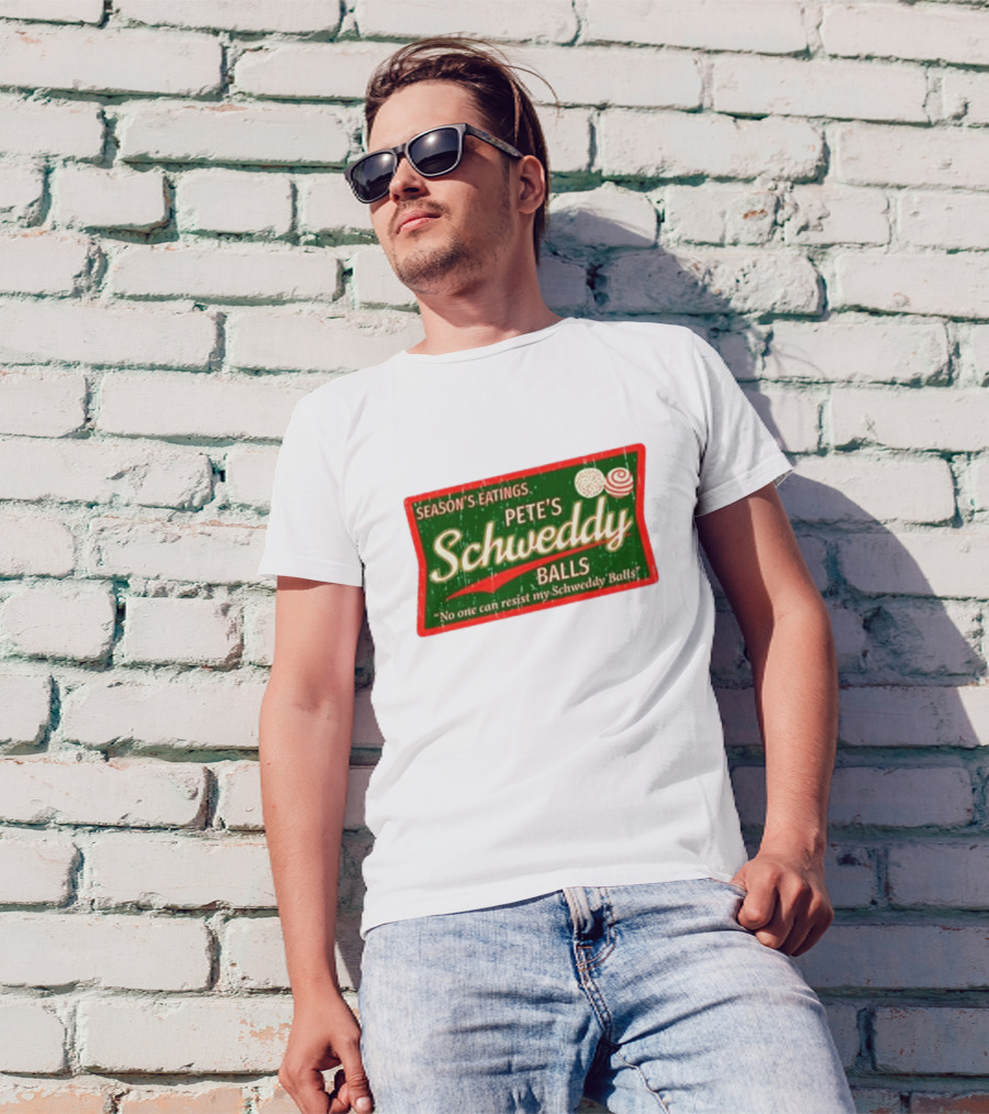 Season's Eatings Pete's Schweddy Balls No One Can Resist My Schweddy Balls T-Shirt