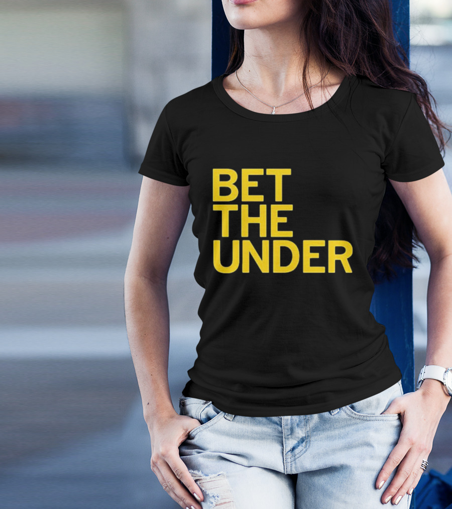 BET THE UNDER Sports Wagering Phrase T-Shirt