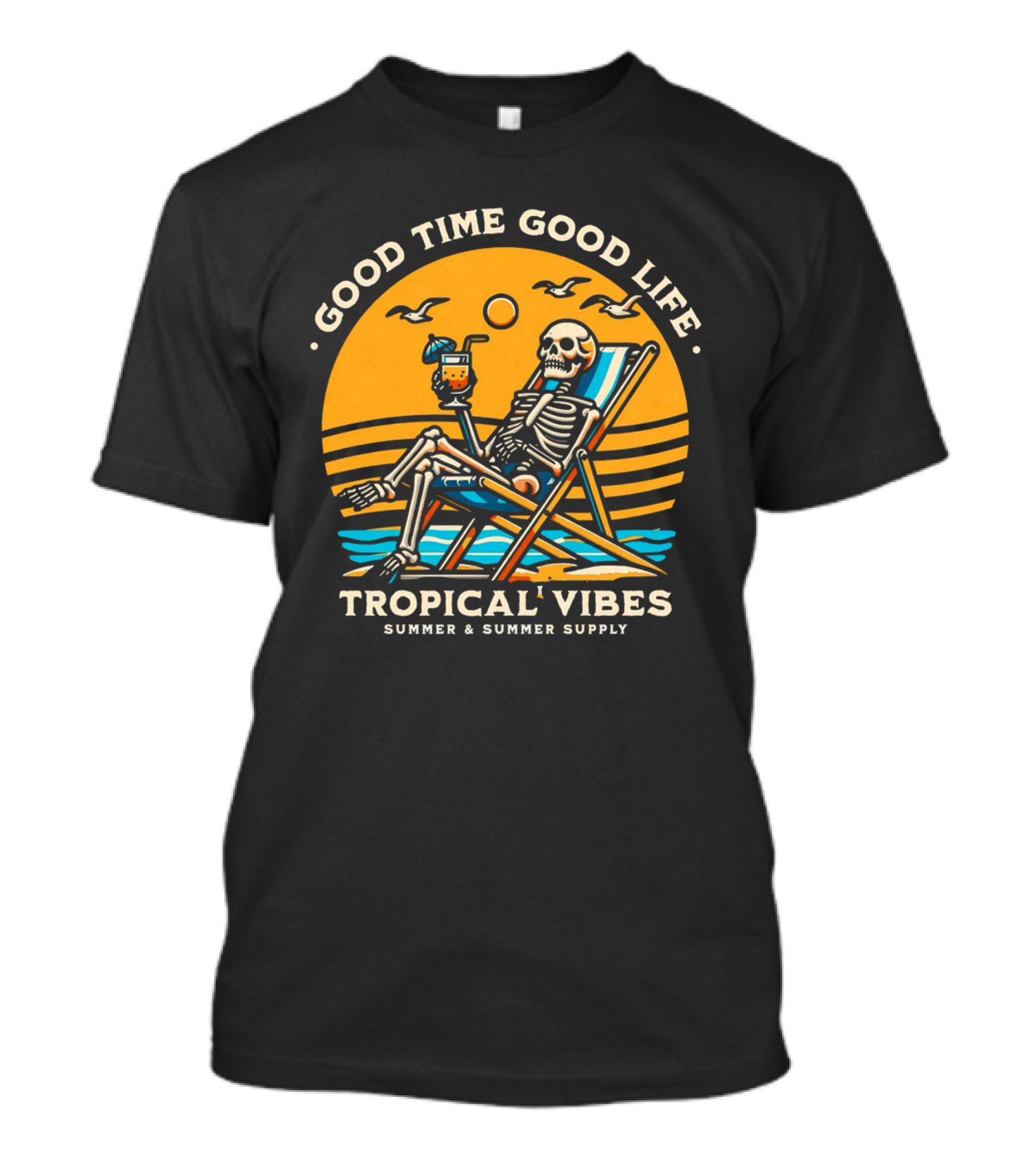 GOOD TIME GOOD LIFE TROPICAL VIBES SUMMER And SUMMER SUPPLY T-Shirt