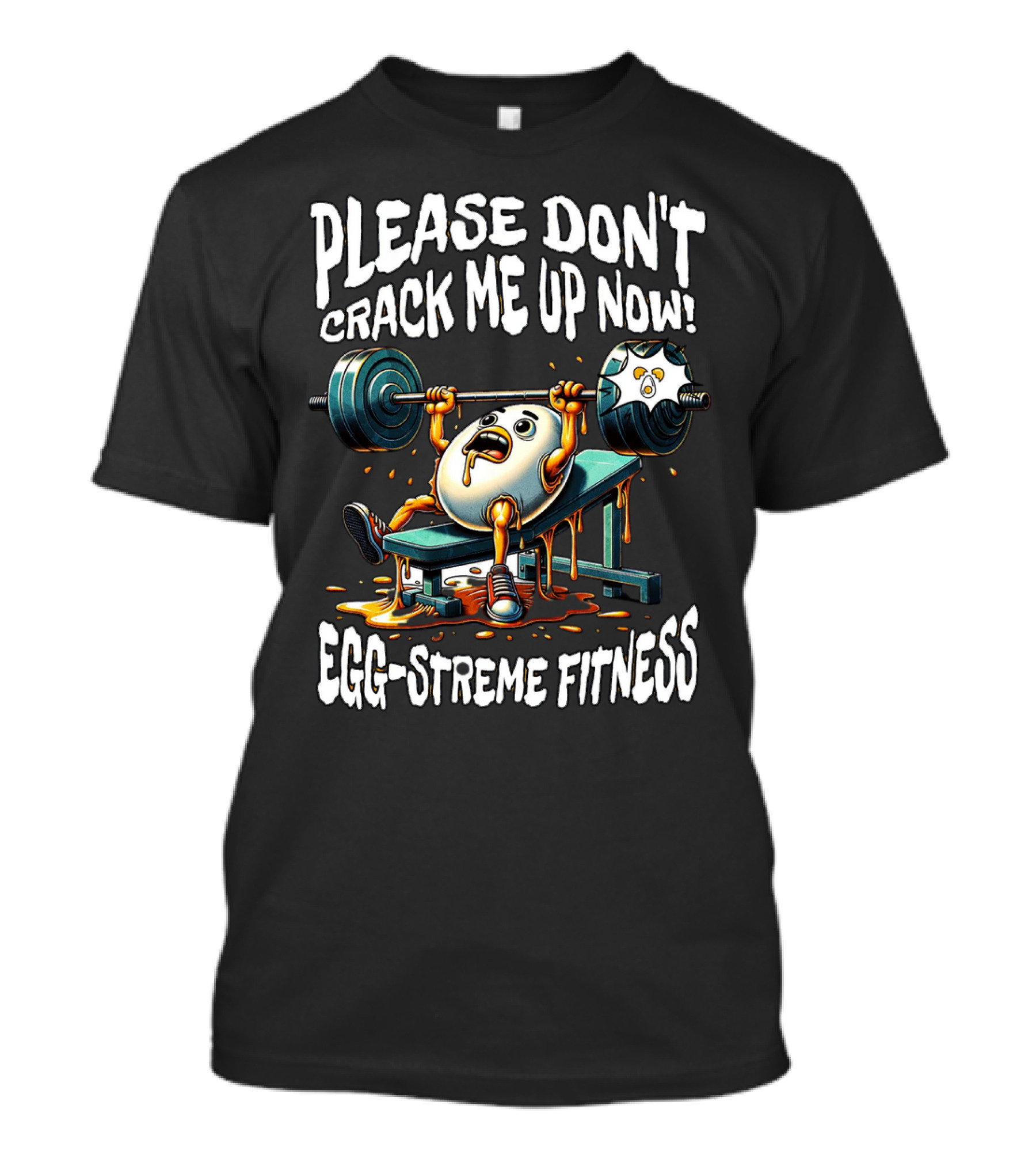 Egg-streme Fitness Please Don't Crack Me Up Now Yolk Workout Gym T-Shirt
