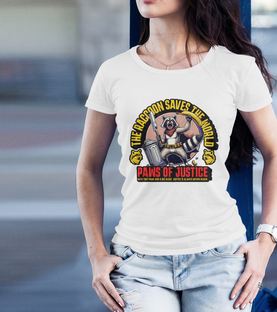 The Raccoon Saves The World Paws Of Justice Hero With Tiny Paws And A Big Heart T-Shirt