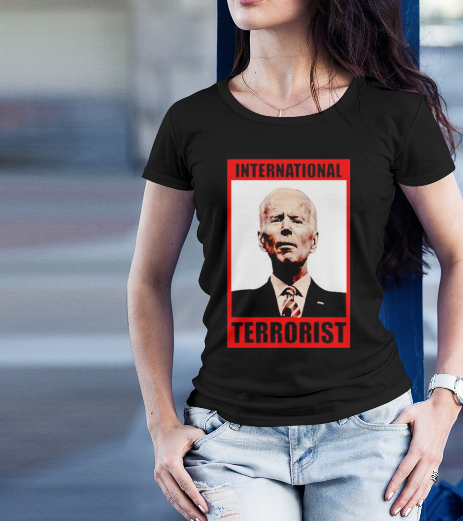 International Terrorist Joe Biden T-Shirt