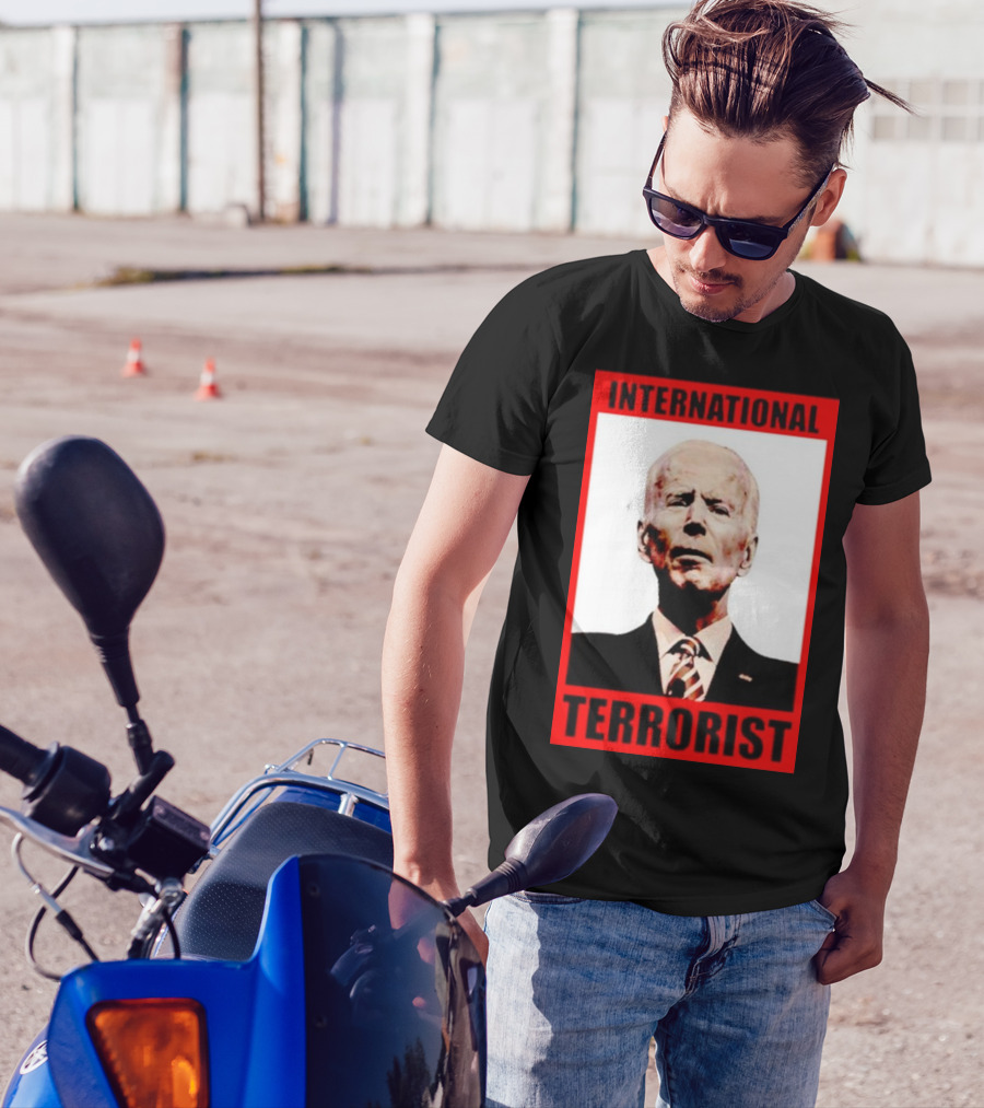 International Terrorist Joe Biden T-Shirt