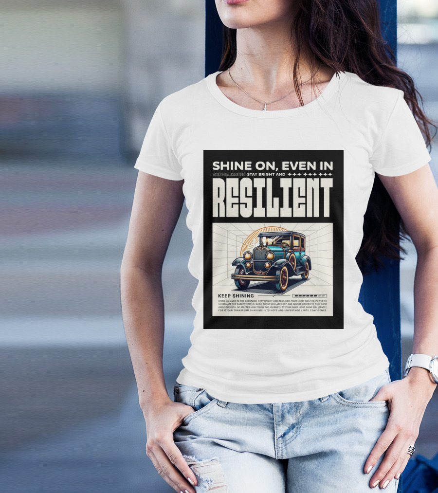 Shine On Even In The Darkness Stay Bright And Resilient Keep Shining T-Shirt