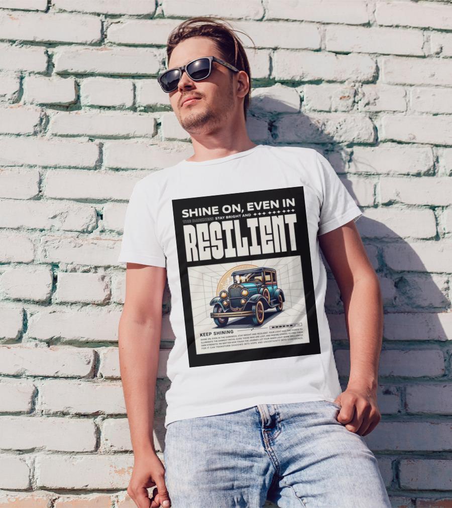 Shine On Even In The Darkness Stay Bright And Resilient Keep Shining T-Shirt