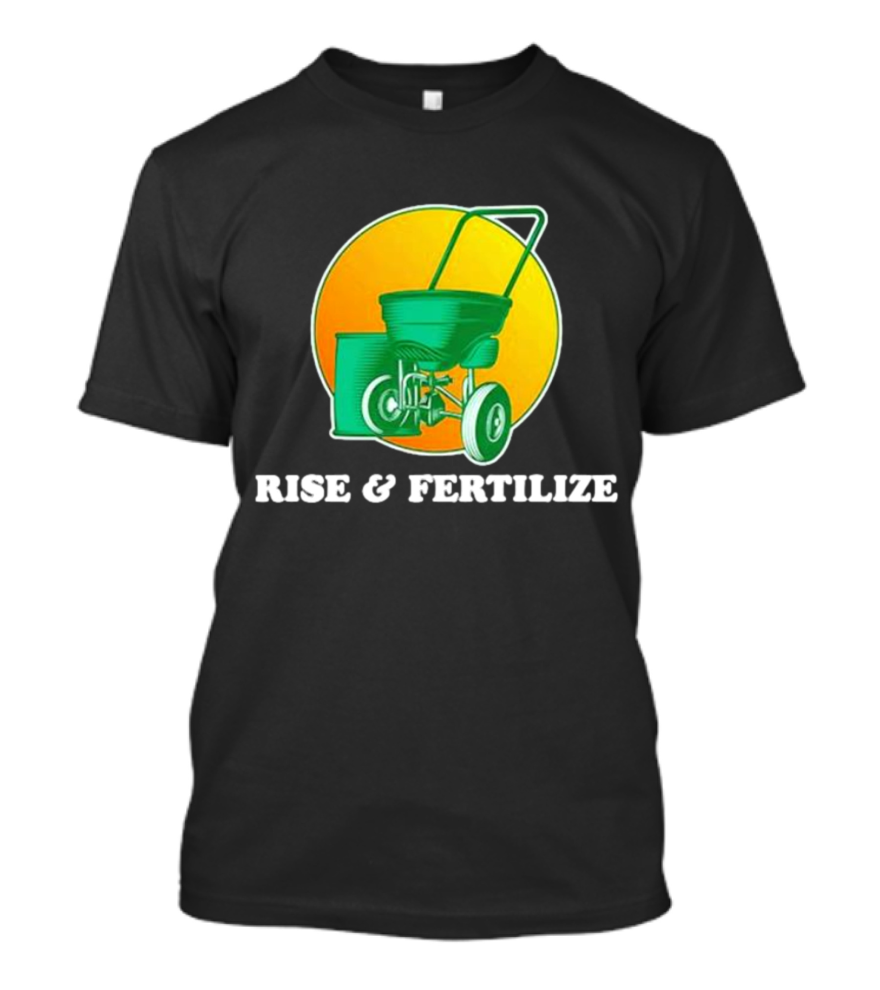 RISE And FERTILIZE Lawn Spreader Sunrise Motif T-Shirt