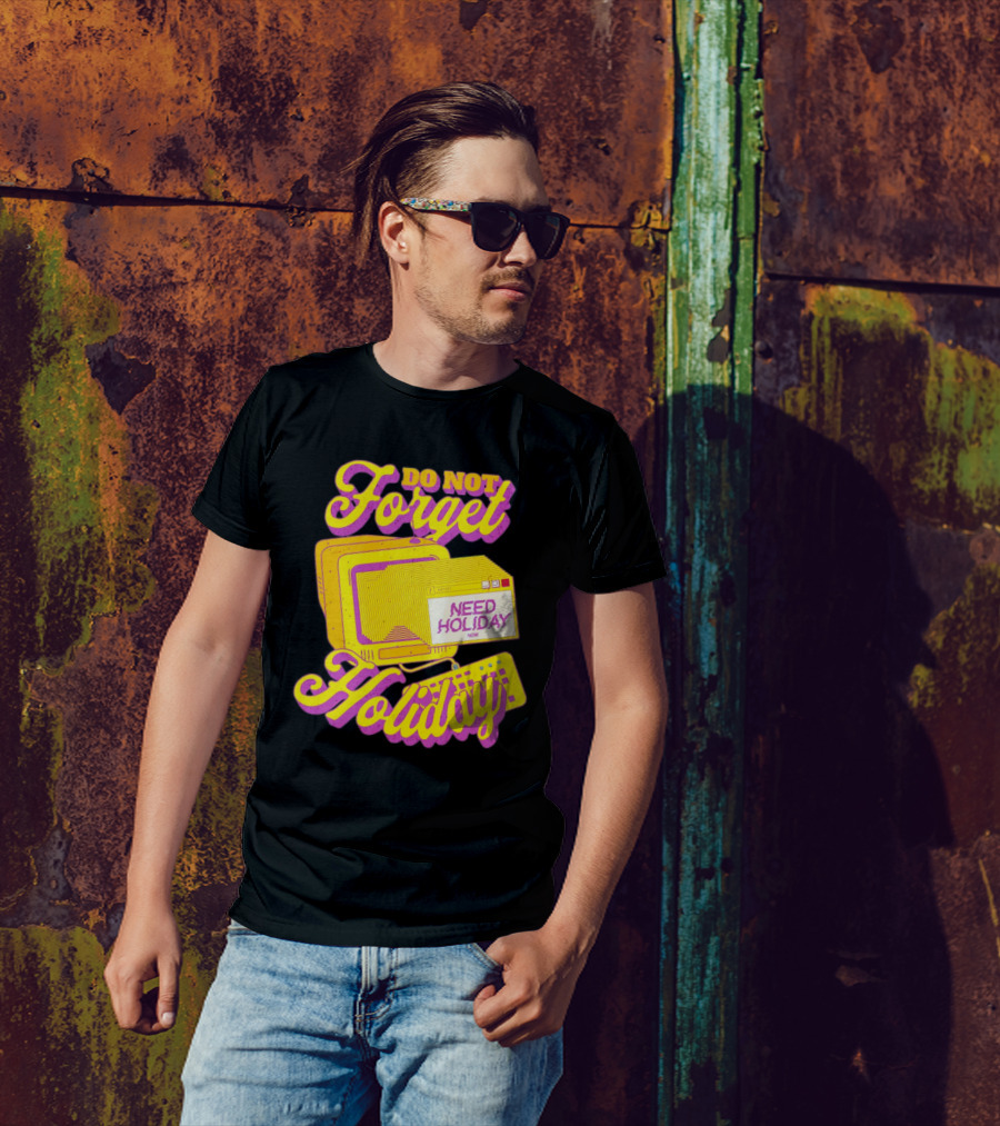 Do Not Forget Holiday Need Holiday Now Retro Computer T-Shirt