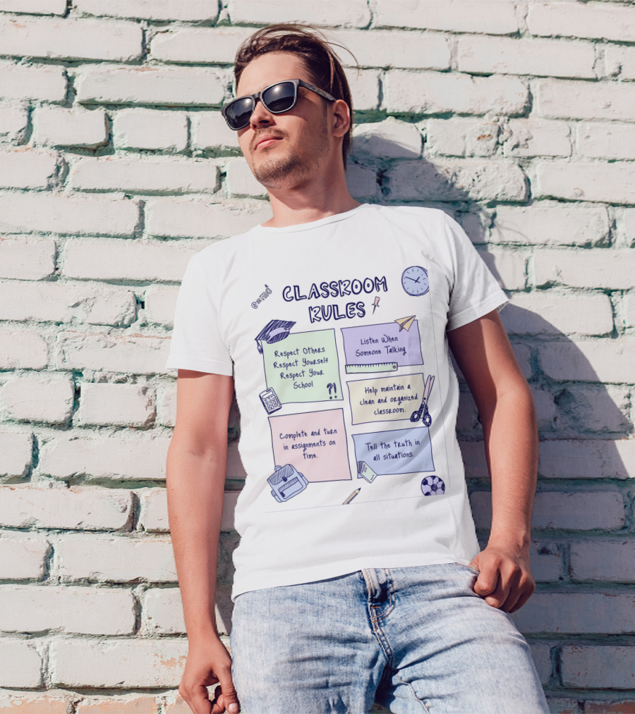 Respect Others, Listen When Someone Talking, Complete Assignments On Time, Organized Classroom, Truth In All Situations T-Shirt