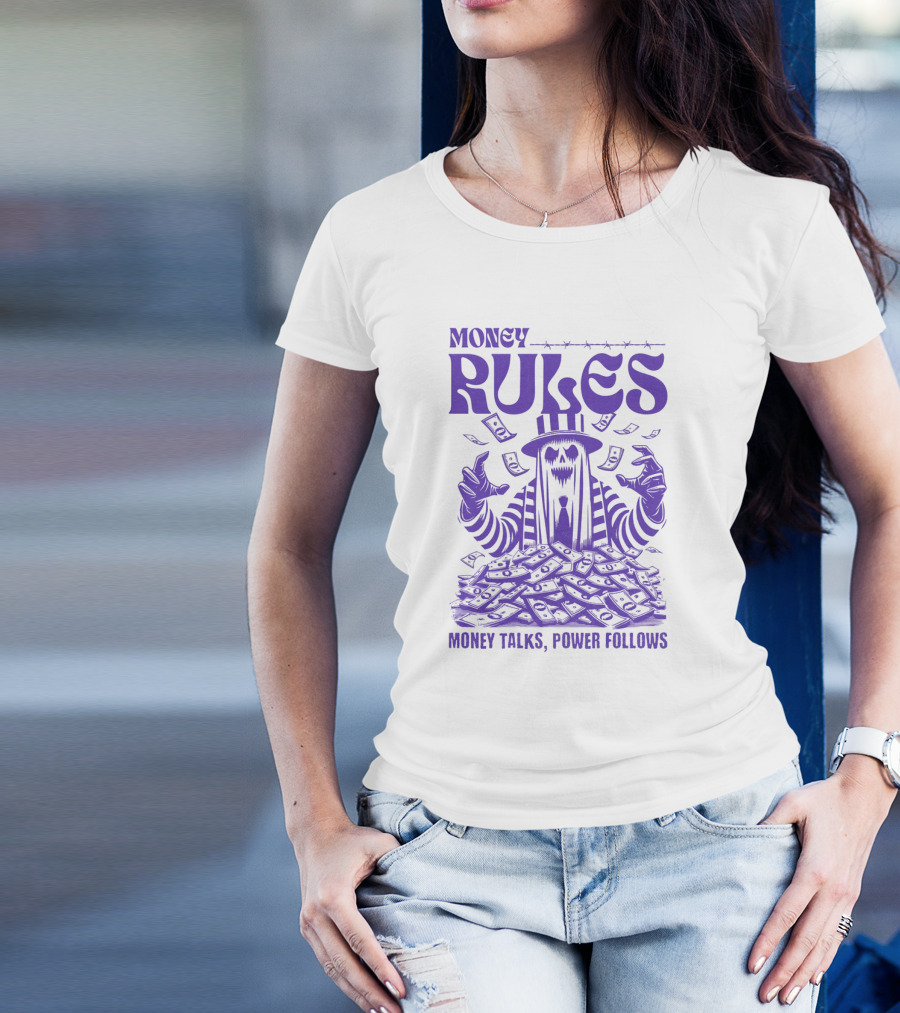 MONEY RULES MONEY TALKS POWER FOLLOWS T-Shirt