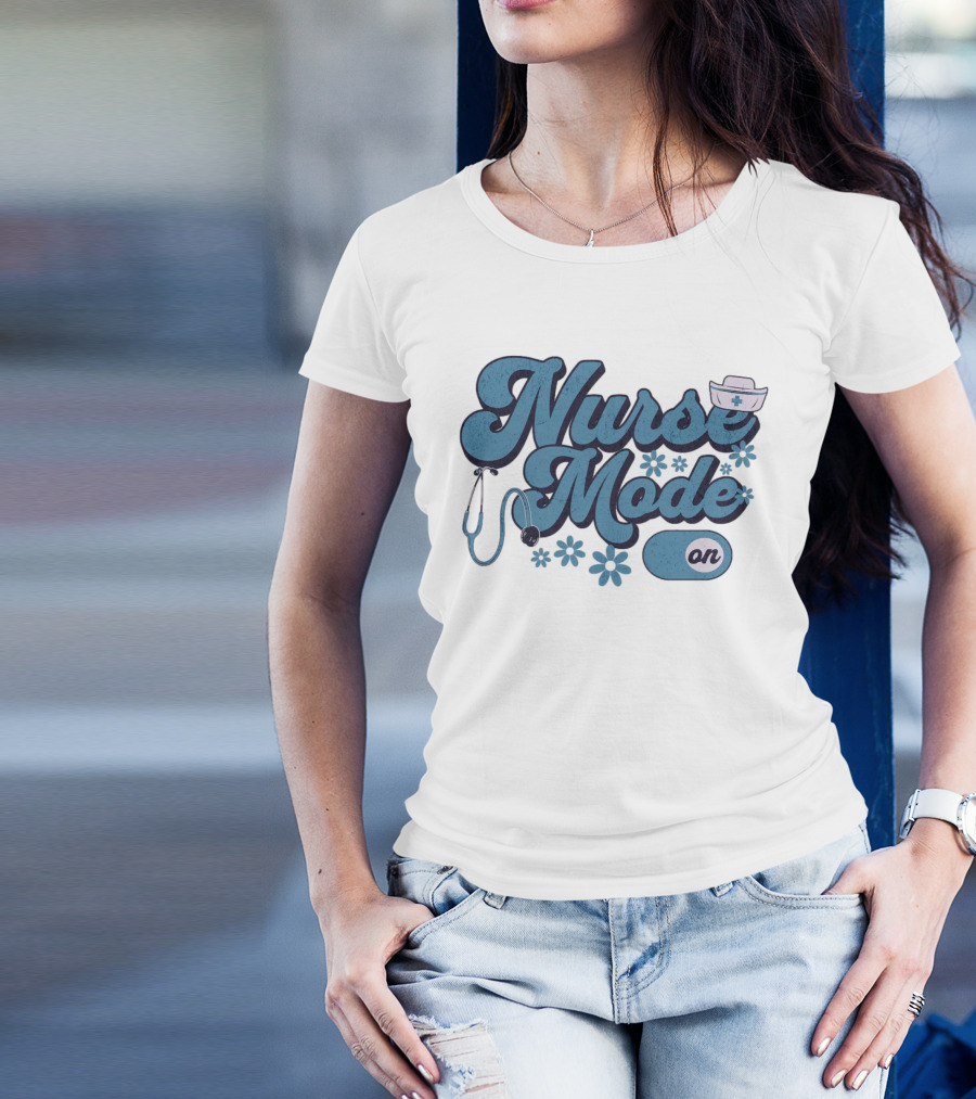 Nurse Mode On Stethoscope And Nurse Hat Healthcare T-Shirt