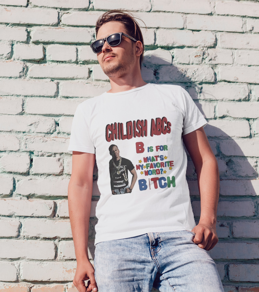 Childish ABCs B Is For What's My Favorite Word Bitch With Iconic Rapper T-Shirt
