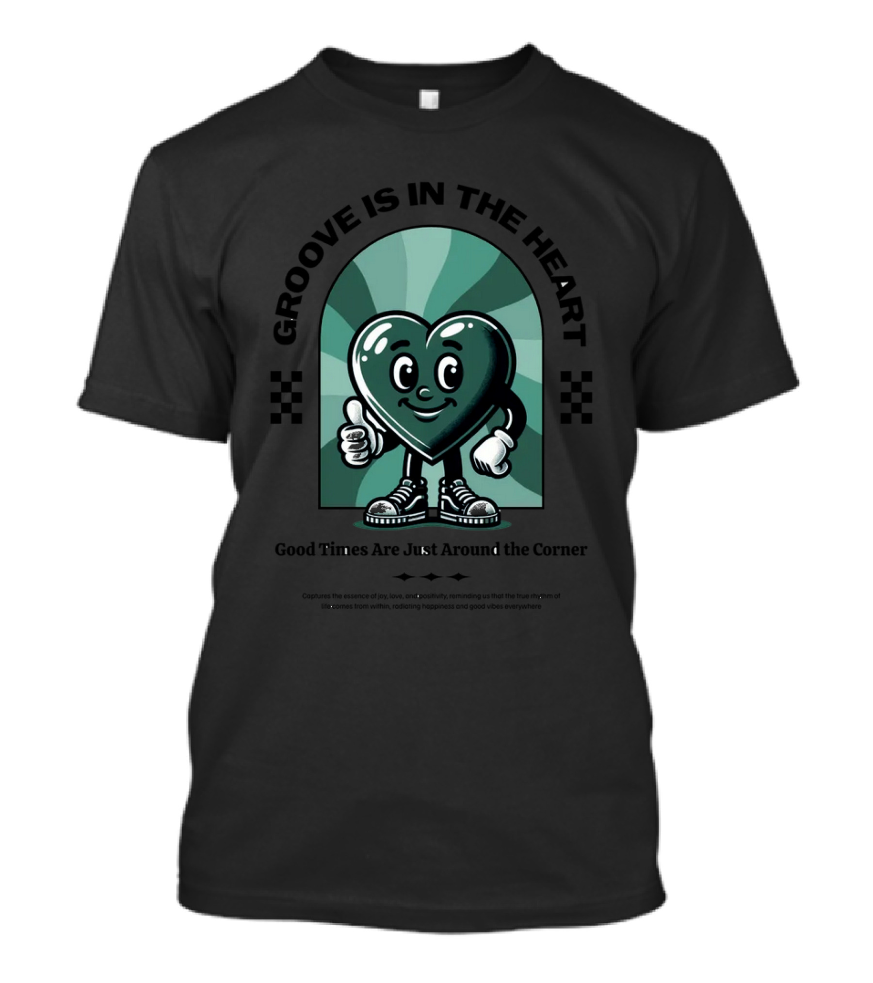 Groove Is In The Heart Good Times Are Just Around The Corner T-Shirt