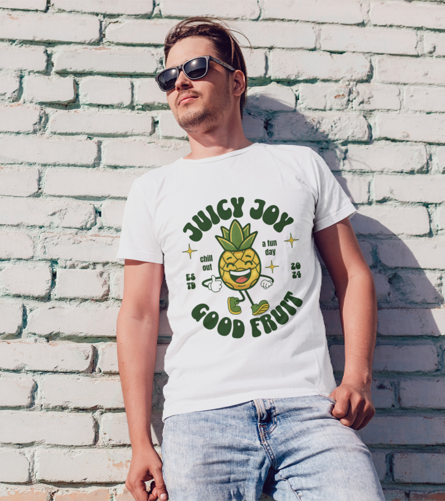 JUICY JOY GOOD FRUIT CHILL OUT A FUN DAY T-Shirt