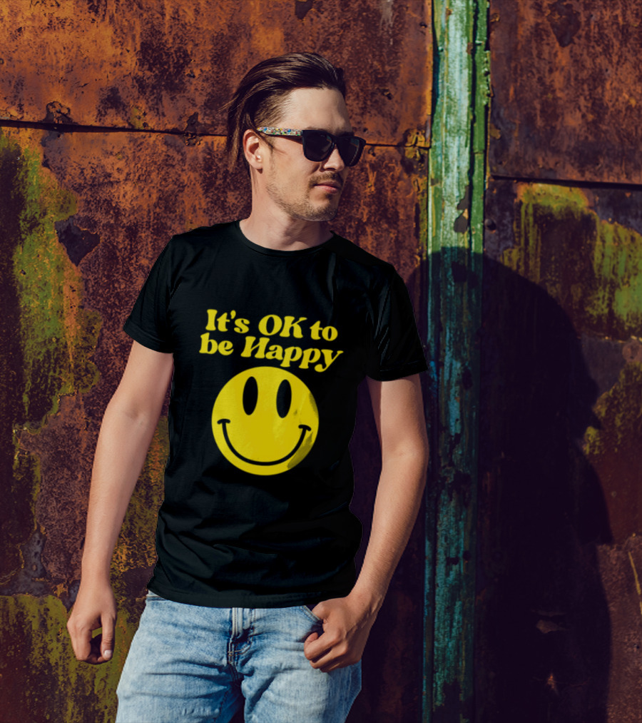 It's OK To Be Happy Smiley Face T-Shirt