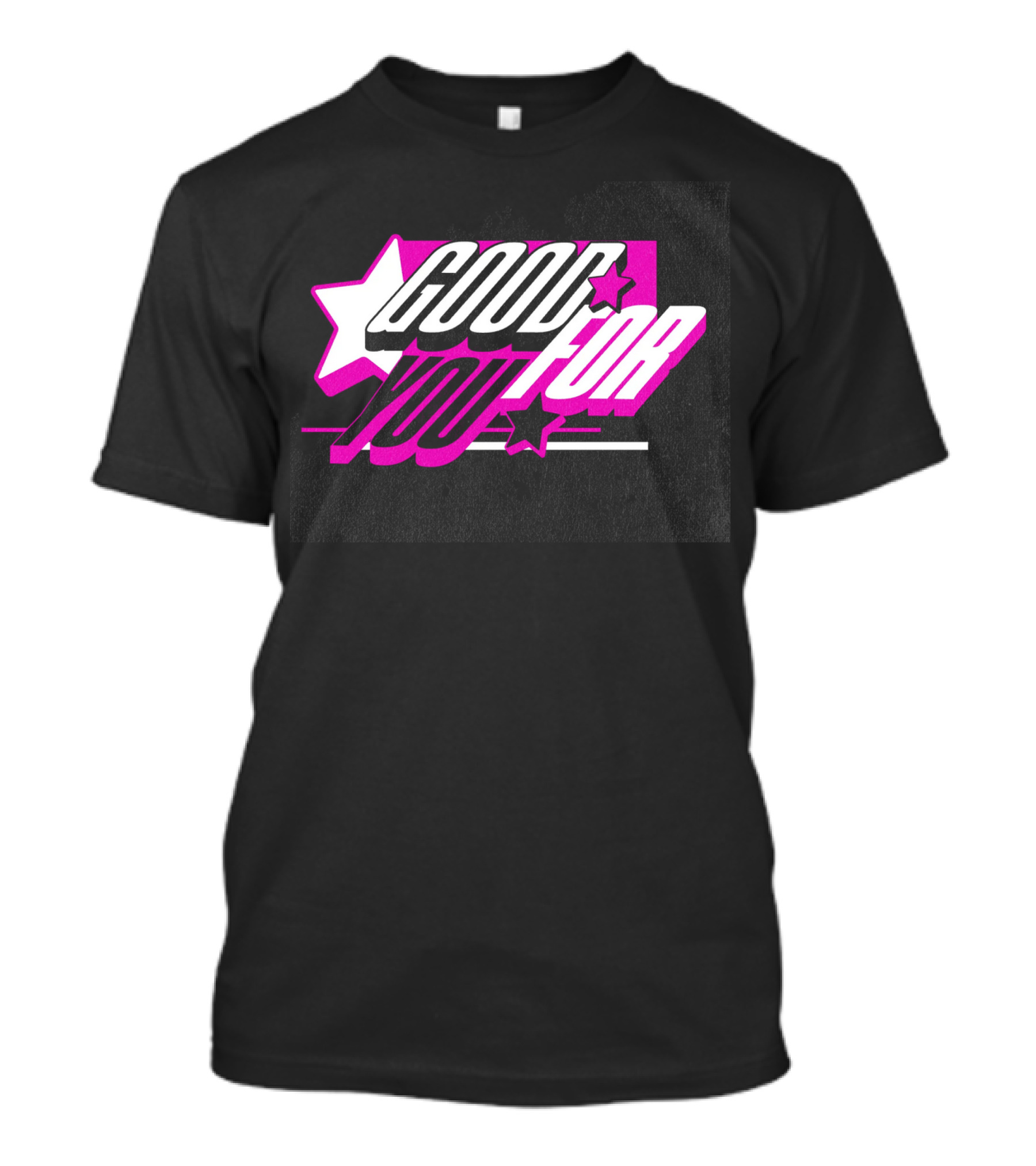 Good For You Text With Stars And Pink Accents T-Shirt