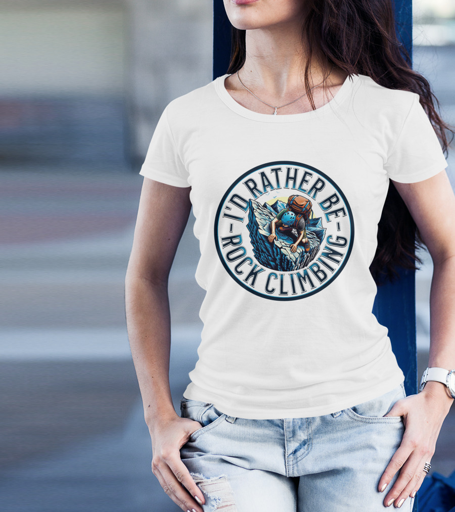 I'd Rather Be Rock Climbing Bold Adventure Circular T-Shirt