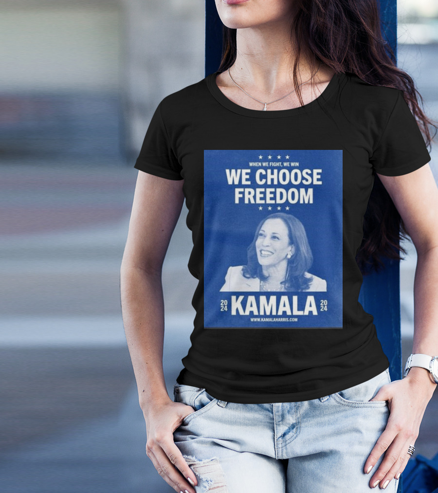 Kamala Harris 2024 We Choose Freedom When We Fight We Win T-Shirt