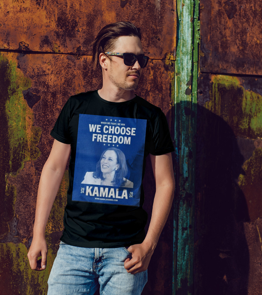 Kamala Harris 2024 We Choose Freedom When We Fight We Win T-Shirt