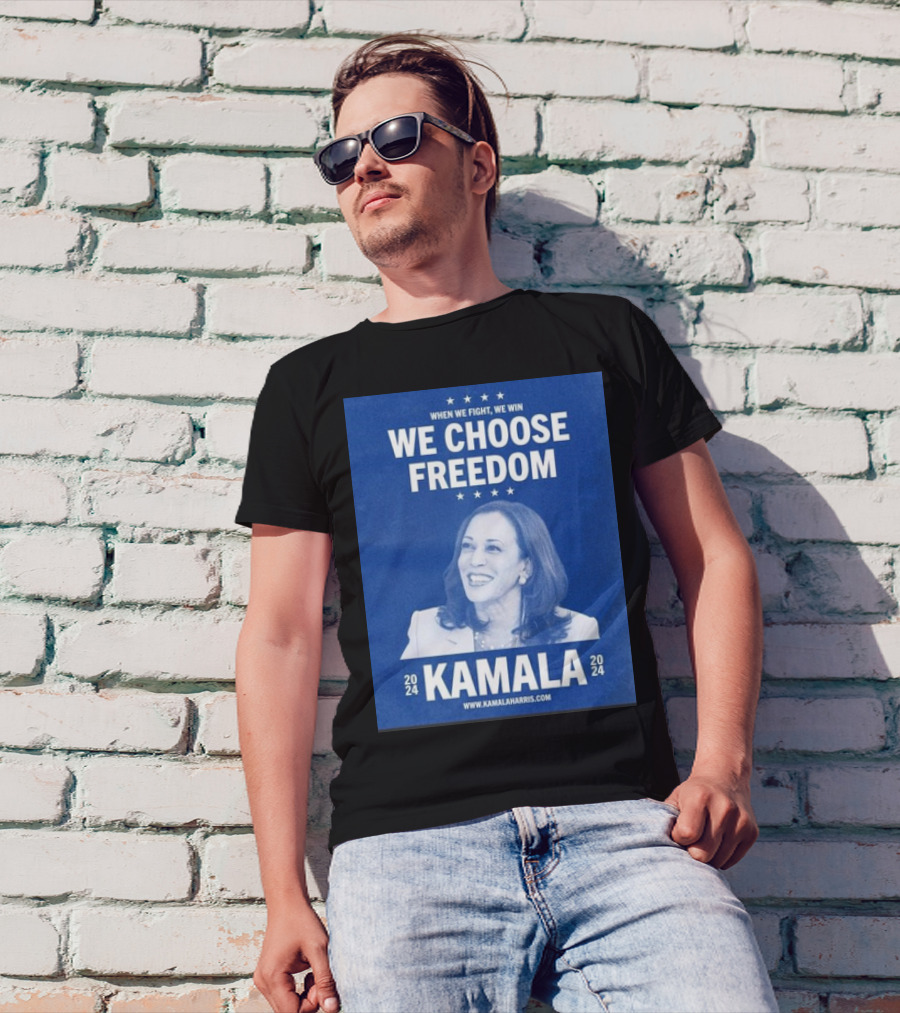 Kamala Harris 2024 We Choose Freedom When We Fight We Win T-Shirt