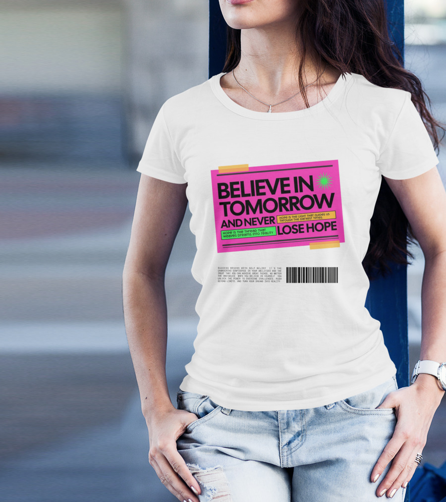 Believe In Tomorrow And Never Lose Hope Typography T-Shirt