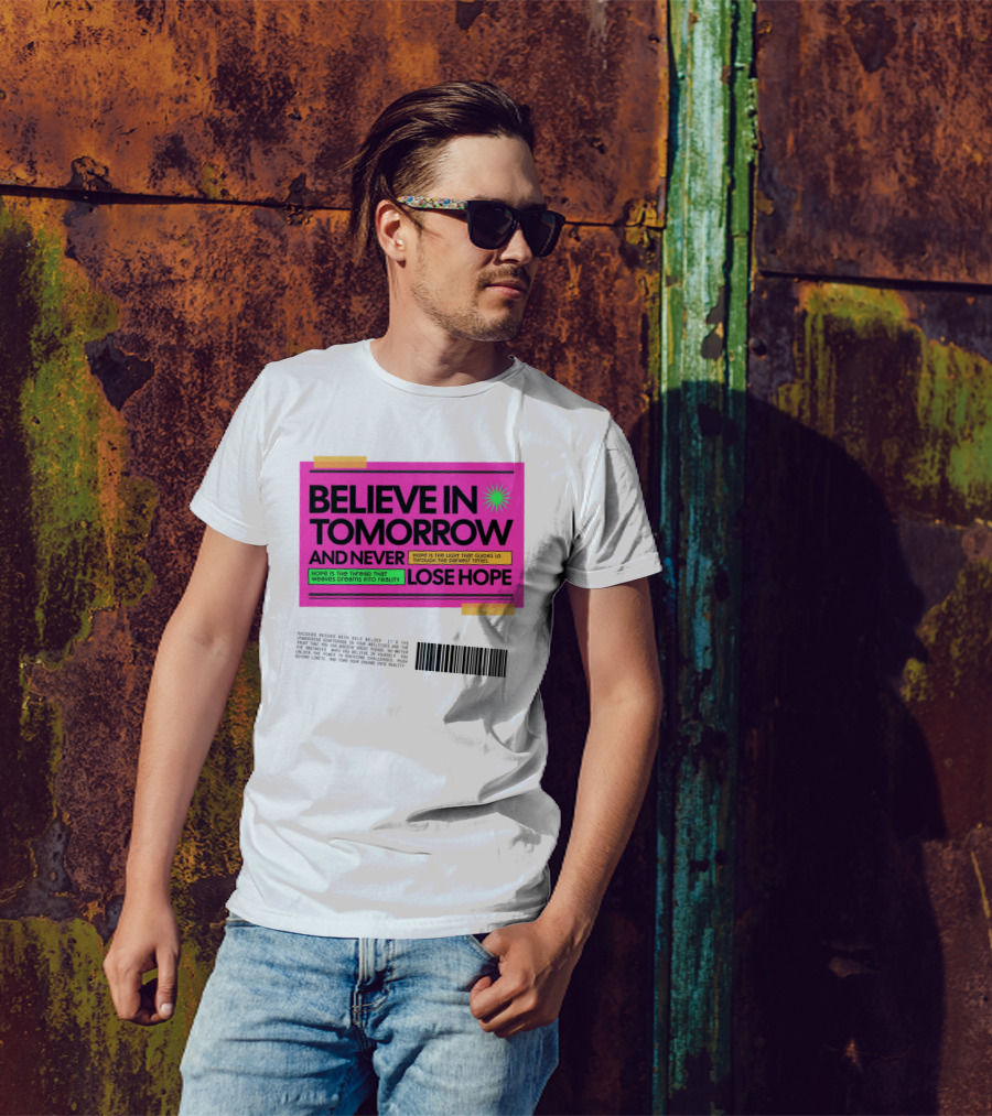 Believe In Tomorrow And Never Lose Hope Typography T-Shirt