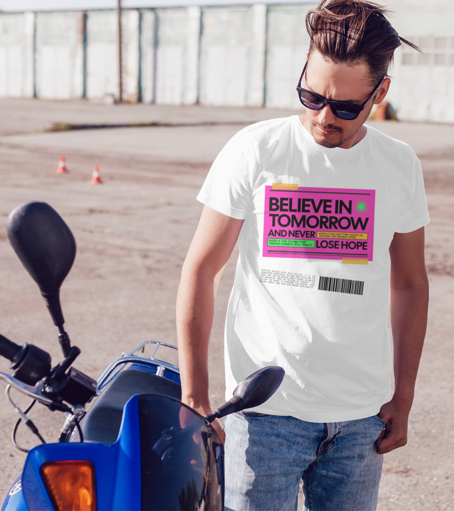 Believe In Tomorrow And Never Lose Hope Typography T-Shirt