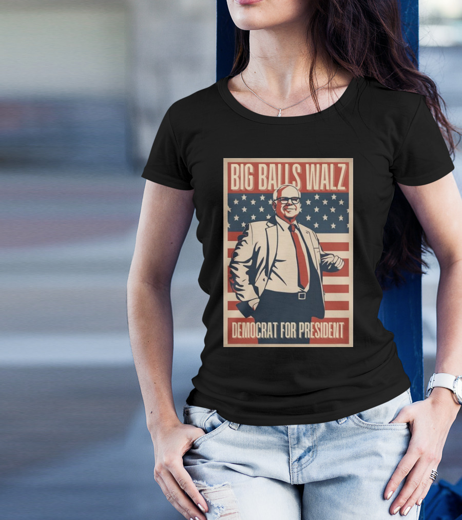 Big Balls Walz Democrat For President 2024 Patriotic Campaign T-Shirt
