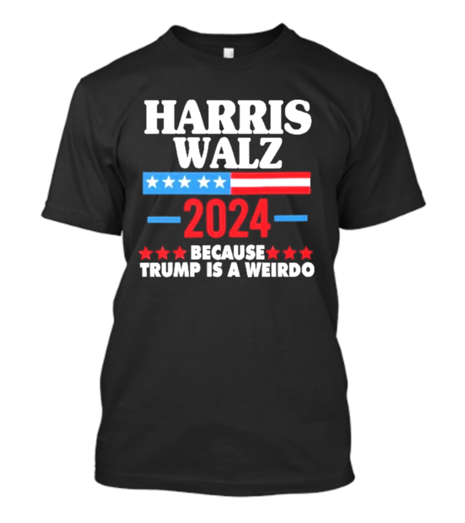 Harris Walz 2024 Stars And Stripes Because Trump Is A Weirdo T-Shirt