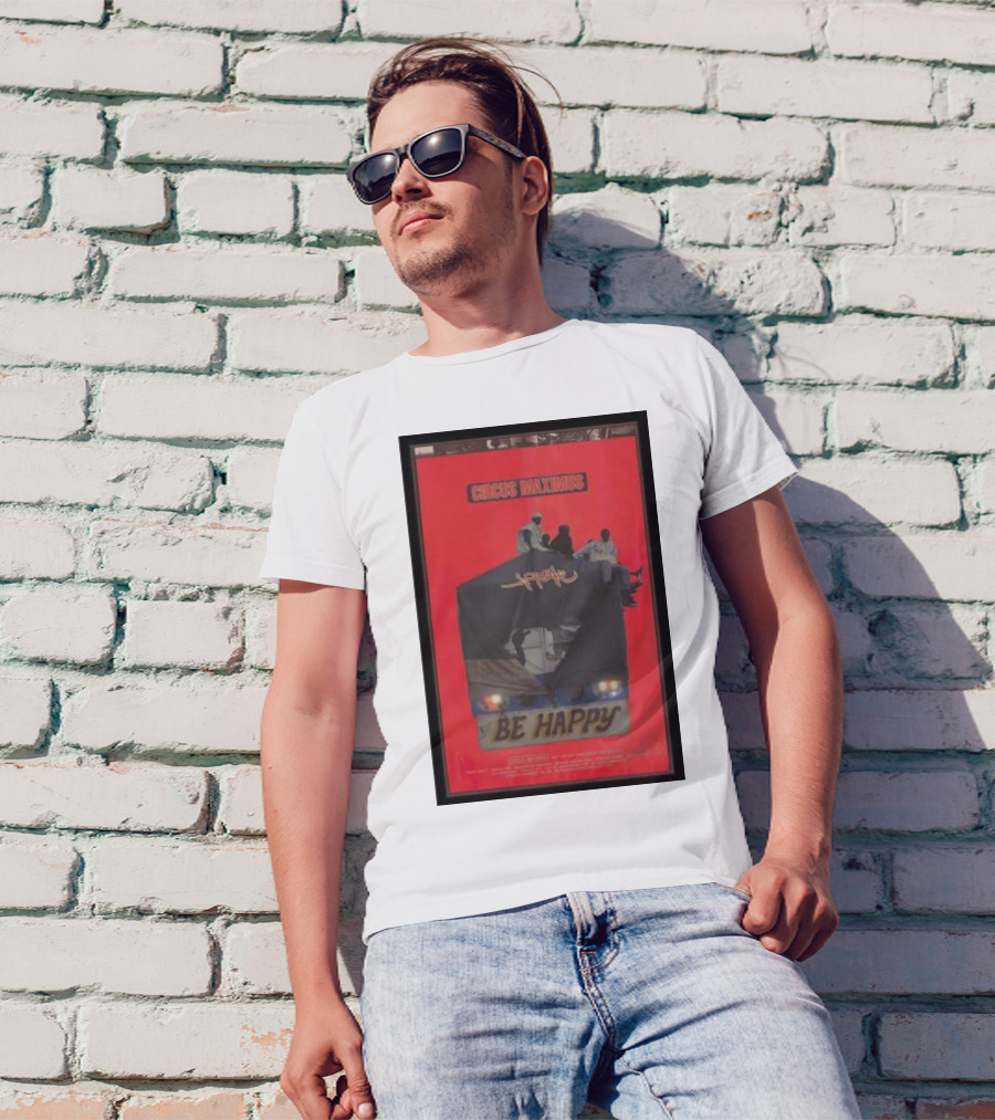 Circus Maximus Be Happy Travis Scott Movie T-Shirt