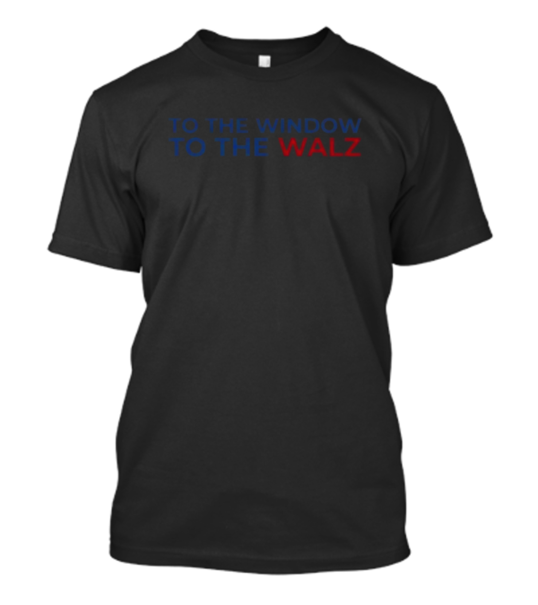 To The Window To The Walz Harris Walz 2024 Election Campaign T-Shirt