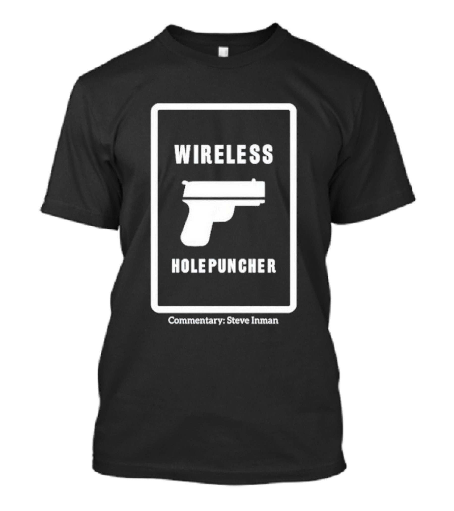 Wireless Holepuncher Commentary By Steve Inman T-Shirt