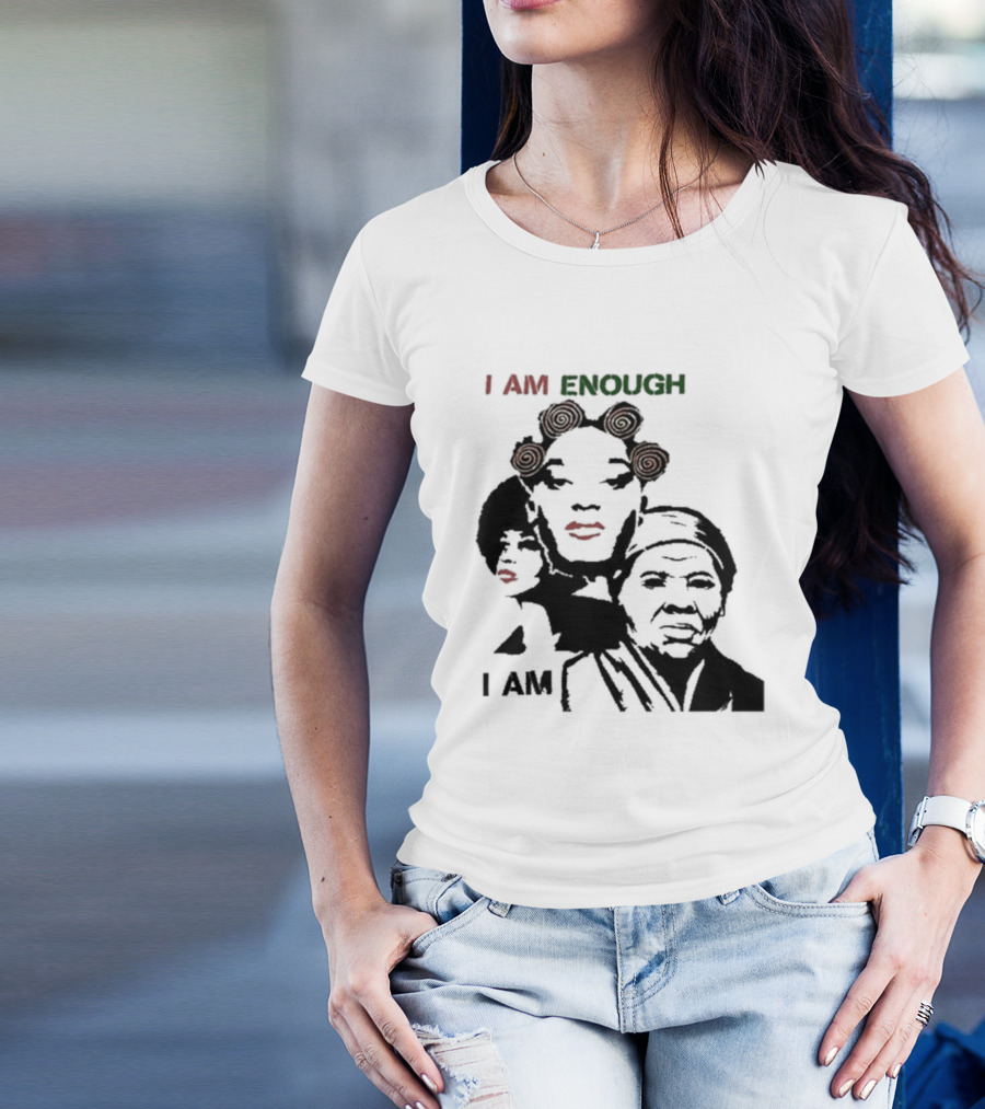 I AM ENOUGH Empowering Iconic Women Faces T-Shirt