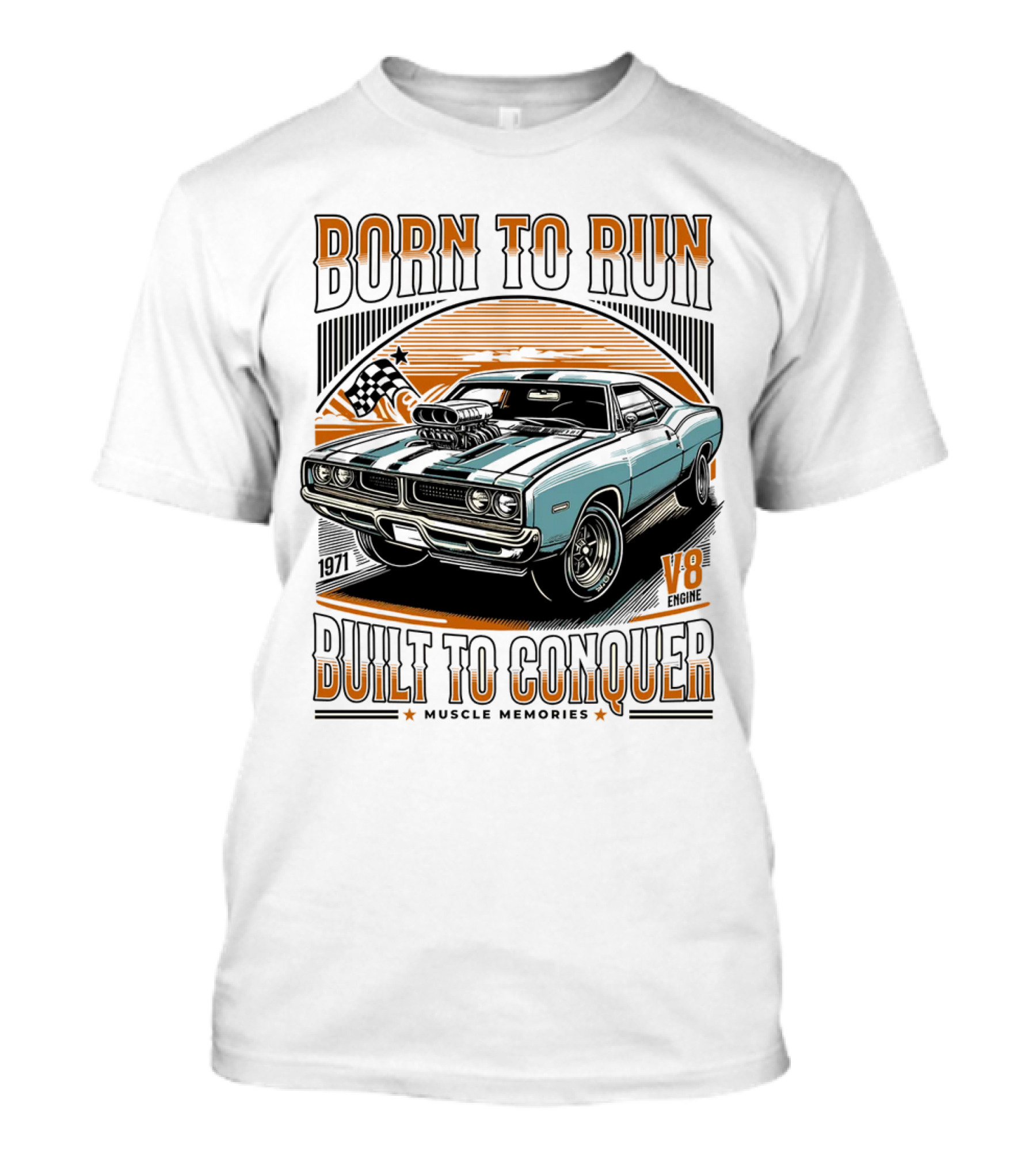 Born To Run Built To Conquer V8 Muscle Memories 1971 T-Shirt