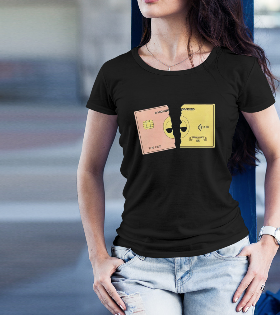 A House Divided The CEO Gold Card 1138 Member Since 05 T-Shirt