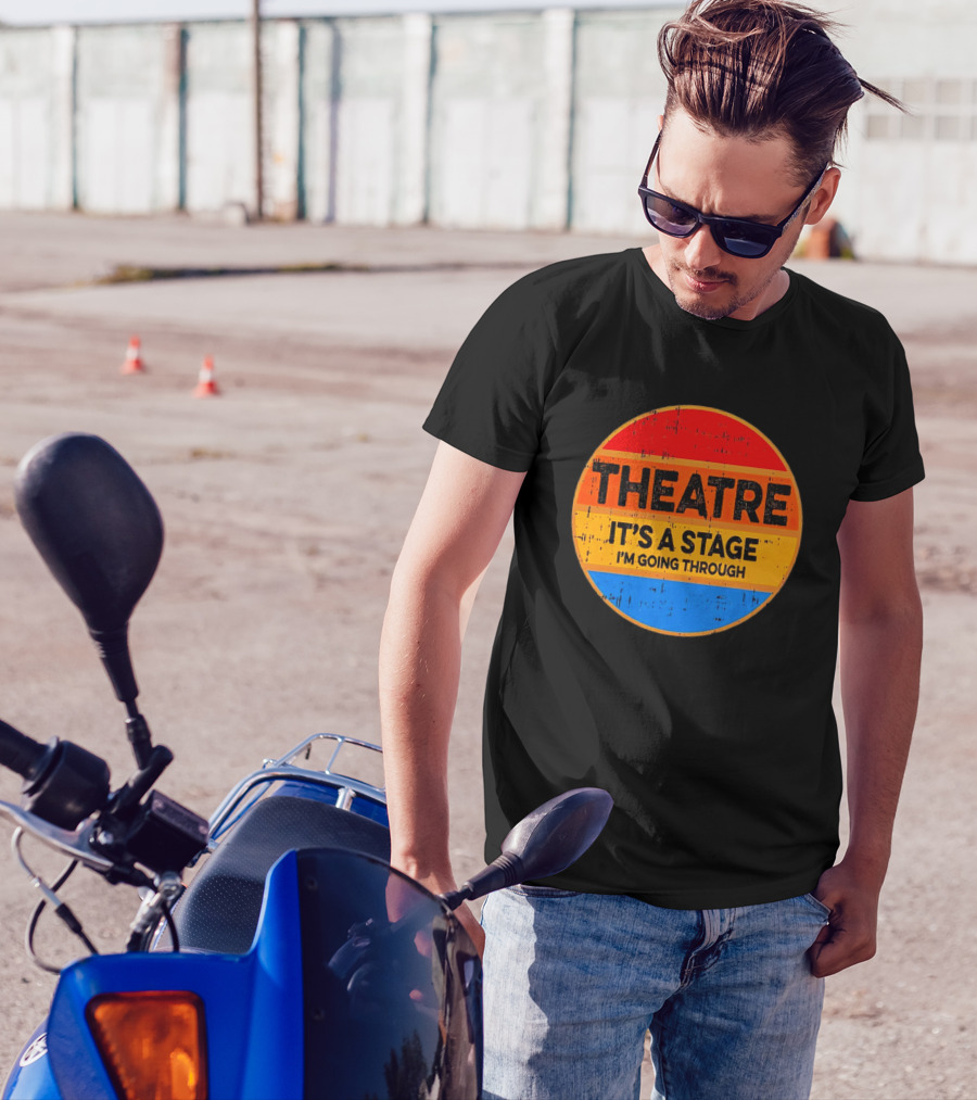Theatre It's A Stage I'm Going Through Vintage Retro Circle T-Shirt