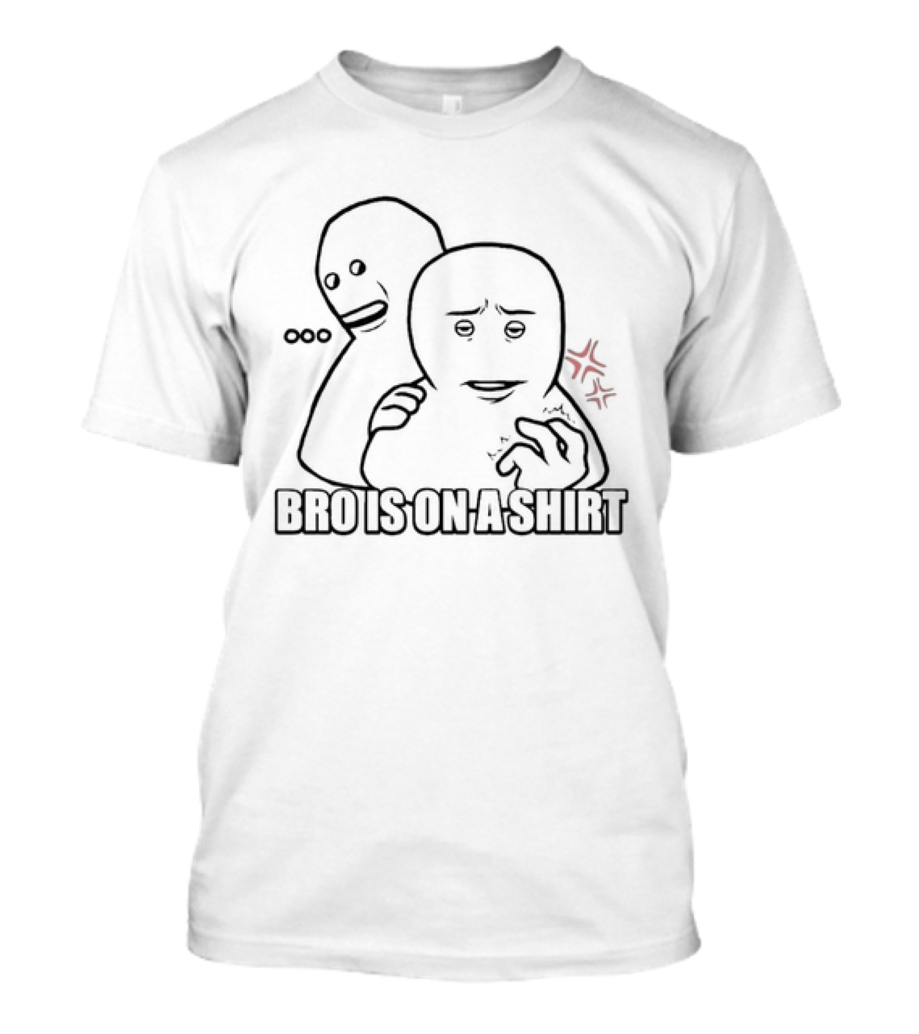 Bro Is On A T-Shirt