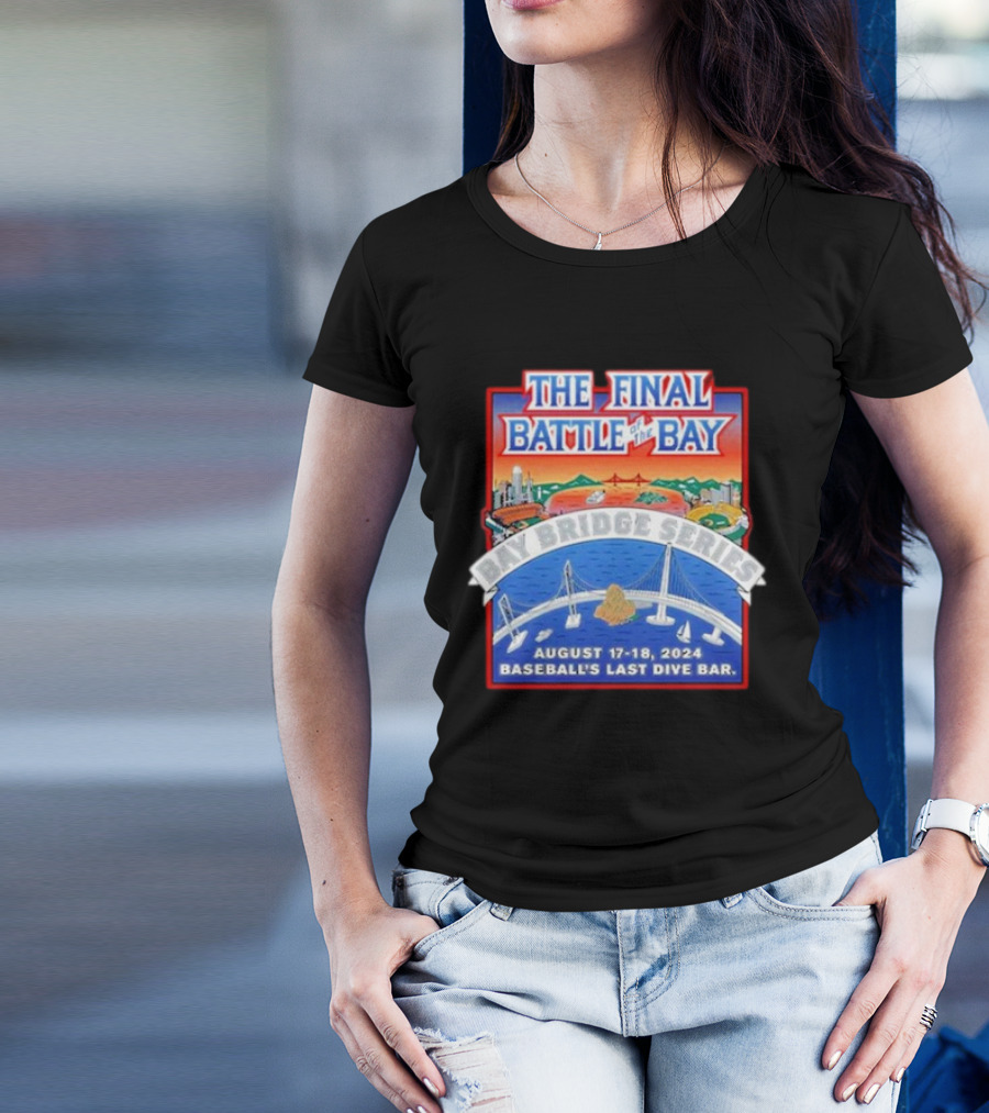 The Final Battle Of The Bay: Bay Bridge Series August 17-18 2024 Baseball's Last Dive Bar T-Shirt