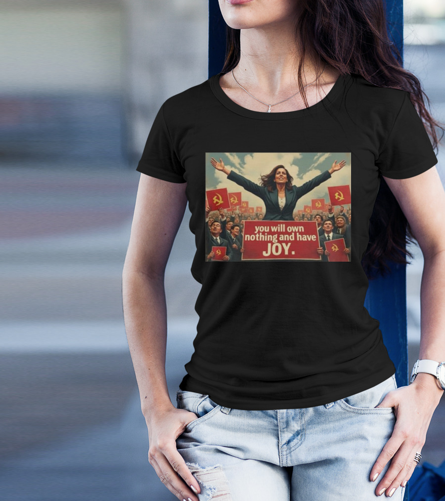 Kamala Harris 2024 You Will Own Nothing And Have Joy Soviet Hammer And Sickle T-Shirt