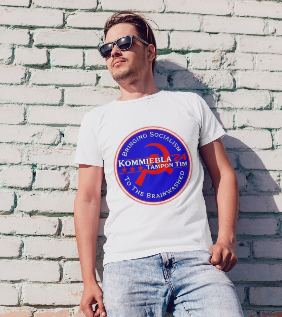 Kommiebla Tampon Tim 2024 Bringing Socialism To The Brainwashed Political Parody Hammer And Sickle T-Shirt