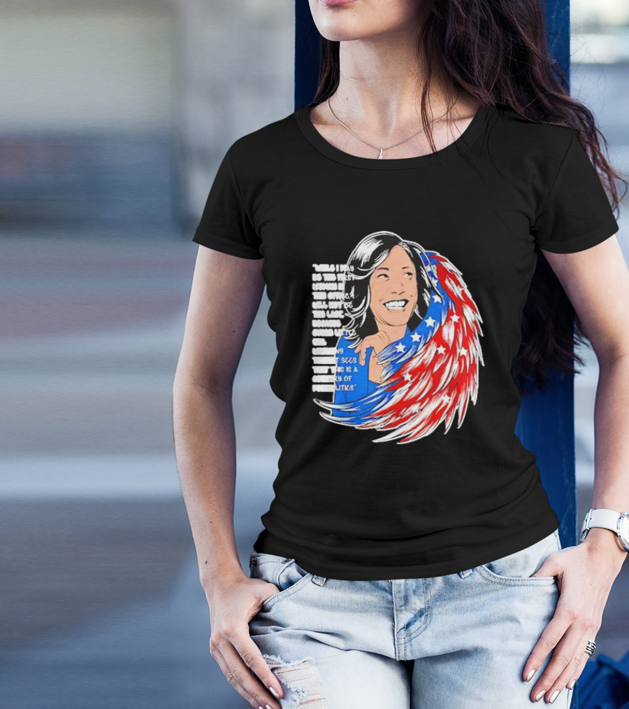 Kamala Harris Quote America Wings Politics T-Shirt