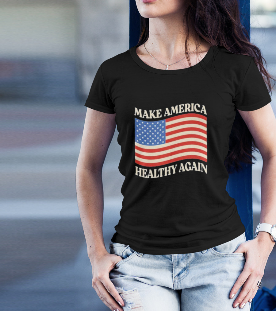 MAKE AMERICA HEALTHY AGAIN USA FLAG T-Shirt