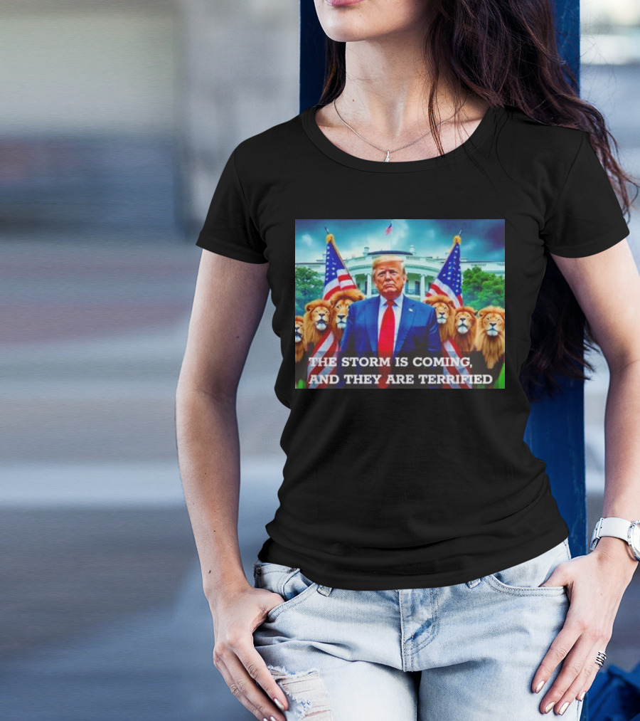 The Storm Is Coming And They Are Terrified Trump Surrounded By Lions And American Flags T-Shirt