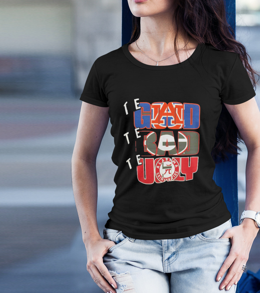 The Good Auburn Tigers The Bad Georgia Bulldogs The Ugly Alabama Crimson Tide T-Shirt