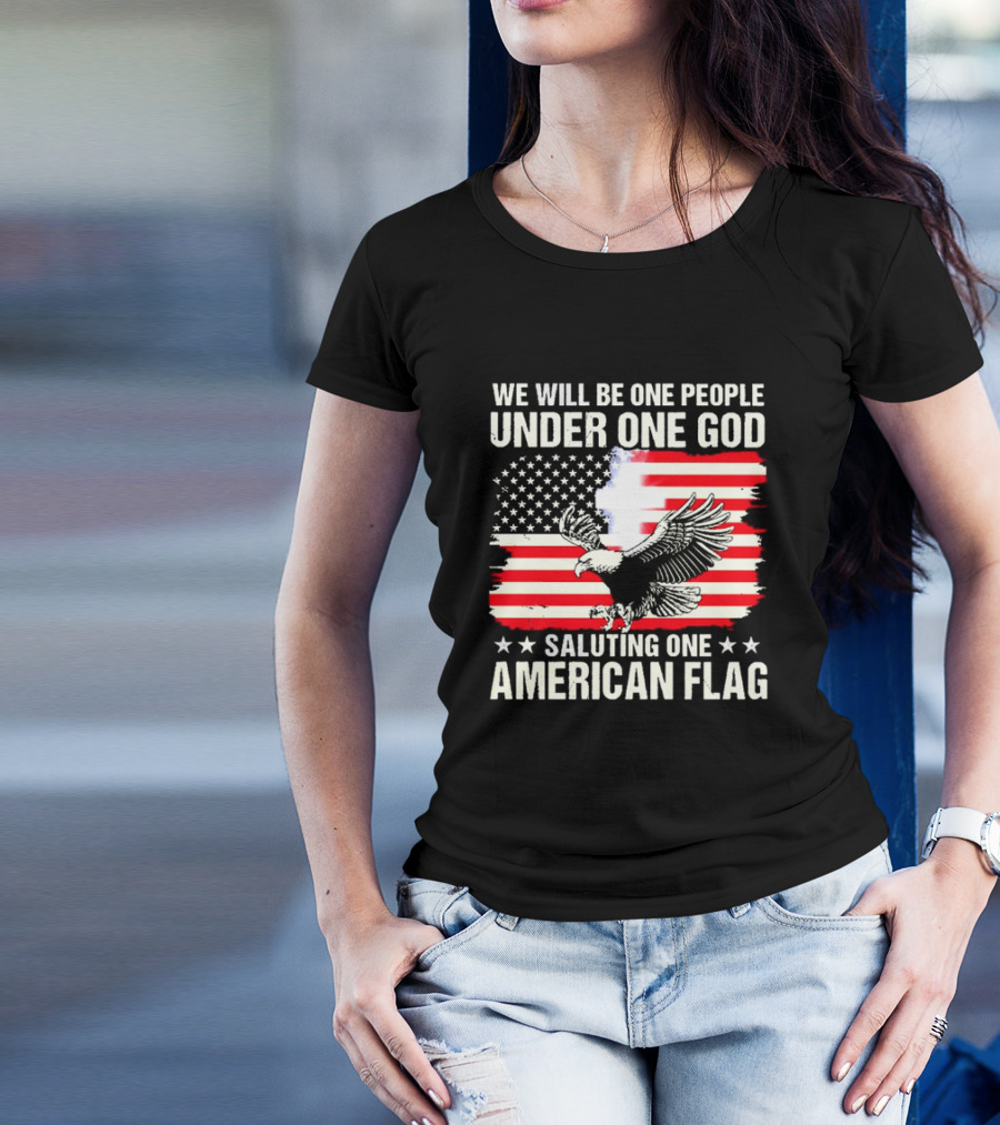 We Will Be One People Under One God Saluting One American Flag With Eagle And Stars T-Shirt